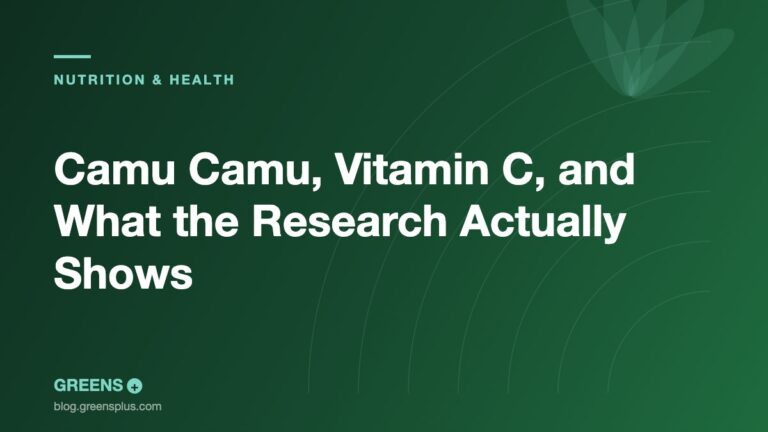 Camu Camu, Vitamin C, and What the Research Actually Shows — Greens Plus