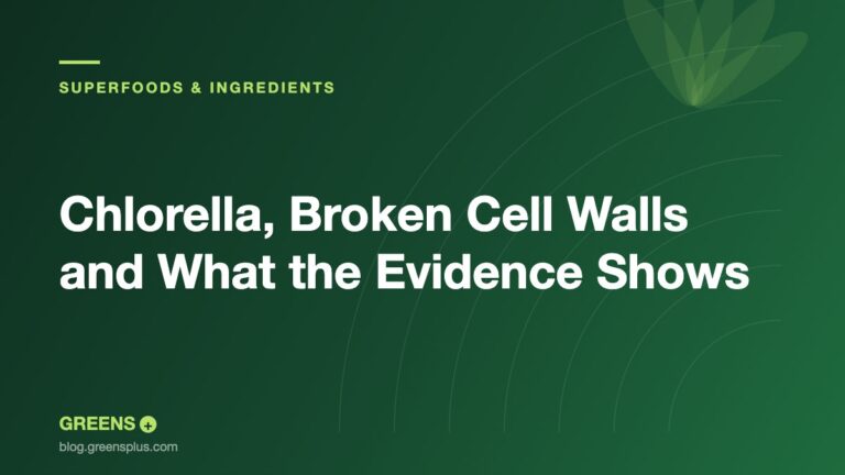 Chlorella, Broken Cell Walls and What the Evidence Shows — Greens Plus