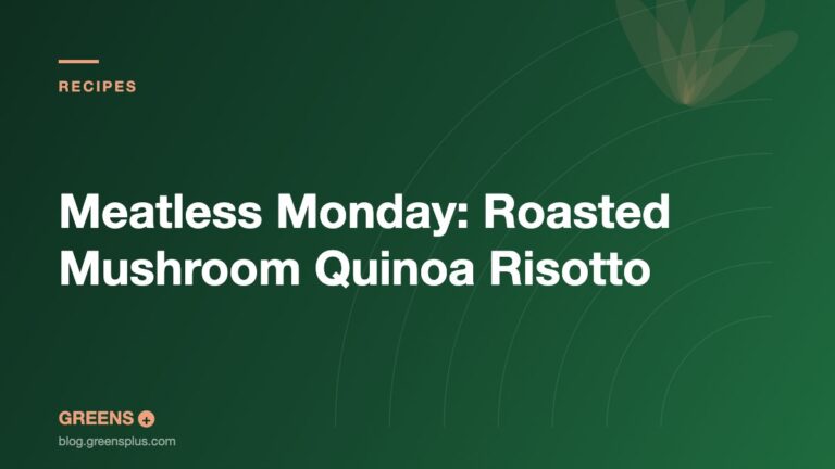 Meatless Monday: Roasted Mushroom Quinoa Risotto — Greens Plus