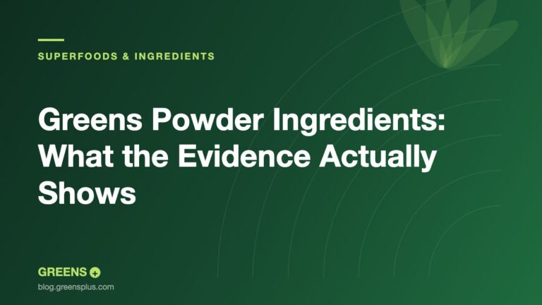 Greens Powder Ingredients: What the Evidence Actually Shows — Greens Plus