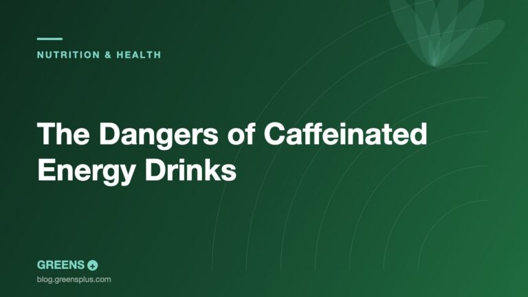 The Dangers of Caffeinated Energy Drinks — Greens Plus